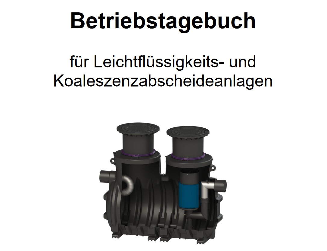 Betriebstagebuch für Leichtflüssigkeits- und Koaleszenzabscheideranlagen Betriebstagebuch für Leichtflüssigkeits- und Koaleszenzabscheideranlagen